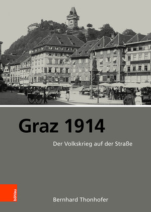 Buchcover Graz 1914 | Bernhard Thonhofer | EAN 9783205205692 | ISBN 3-205-20569-3 | ISBN 978-3-205-20569-2