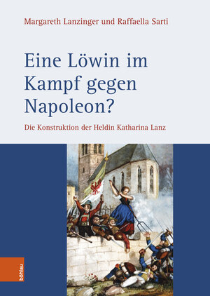 Buchcover Eine Löwin im Kampf gegen Napoleon? | Margareth Lanzinger | EAN 9783205206613 | ISBN 3-205-20661-4 | ISBN 978-3-205-20661-3