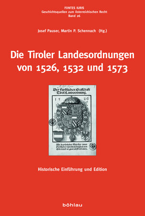 Buchcover Die Tiroler Landesordnungen von 1526, 1532 und 1573  | EAN 9783205206682 | ISBN 3-205-20668-1 | ISBN 978-3-205-20668-2