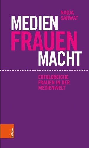 Buchcover Medien Frauen Macht | Nadja Sarwat | EAN 9783205208945 | ISBN 3-205-20894-3 | ISBN 978-3-205-20894-5