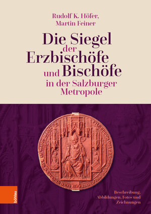 Buchcover Die Siegel der Erzbischöfe und Bischöfe in der Salzburger Metropole | Rudolf K. Höfer | EAN 9783205213239 | ISBN 3-205-21323-8 | ISBN 978-3-205-21323-9