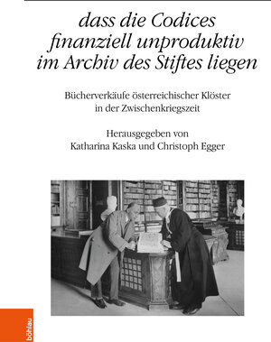 Buchcover „...dass die Codices finanziell unproduktiv im Archiv des Stiftes liegen"  | EAN 9783205215530 | ISBN 3-205-21553-2 | ISBN 978-3-205-21553-0