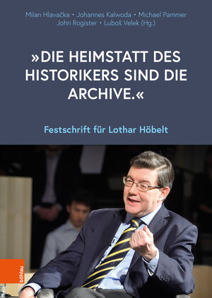 Buchcover „Die Heimstatt des Historikers sind die Archive.“  | EAN 9783205215639 | ISBN 3-205-21563-X | ISBN 978-3-205-21563-9