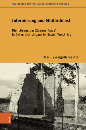 Buchcover Internierung und Militärdienst | Marius Weigl-Burnautzki | EAN 9783205215981 | ISBN 3-205-21598-2 | ISBN 978-3-205-21598-1