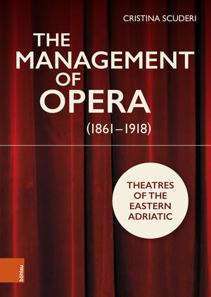 Buchcover The Management of Opera (1861-1918) | Cristina Scuderi | EAN 9783205216520 | ISBN 3-205-21652-0 | ISBN 978-3-205-21652-0