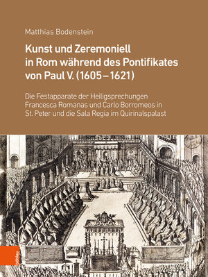 Buchcover Kunst und Zeremoniell in Rom während des Pontifikates von Paul V. (1605-1621) | Matthias Bodenstein | EAN 9783205216636 | ISBN 3-205-21663-6 | ISBN 978-3-205-21663-6