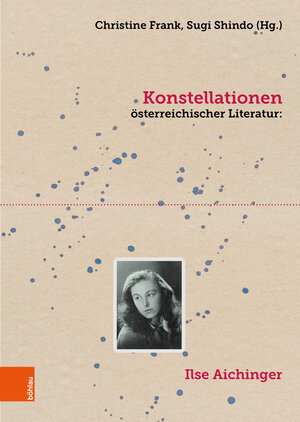 Buchcover Konstellationen österreichischer Literatur: Ilse Aichinger  | EAN 9783205216681 | ISBN 3-205-21668-7 | ISBN 978-3-205-21668-1