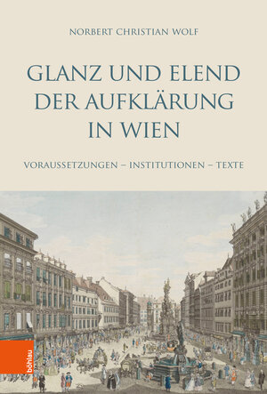 Buchcover Glanz und Elend der Aufklärung in Wien | Norbert Christian Wolf | EAN 9783205217510 | ISBN 3-205-21751-9 | ISBN 978-3-205-21751-0