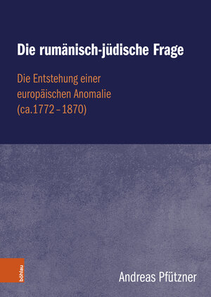 Buchcover Die rumänisch-jüdische Frage | Andreas Pfützner | EAN 9783205219125 | ISBN 3-205-21912-0 | ISBN 978-3-205-21912-5