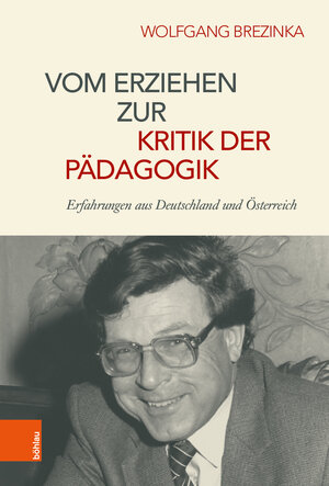 Buchcover Vom Erziehen zur Kritik der Pädagogik | Wolfgang Brezinka | EAN 9783205231691 | ISBN 3-205-23169-4 | ISBN 978-3-205-23169-1