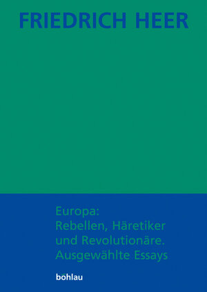 Buchcover Europa: Rebellen, Häretiker und Revolutionäre | Friedrich Heer | EAN 9783205771234 | ISBN 3-205-77123-0 | ISBN 978-3-205-77123-4