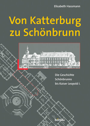 Buchcover Von Katterburg zu Schönbrunn | Elisabeth Hassmann | EAN 9783205772156 | ISBN 3-205-77215-6 | ISBN 978-3-205-77215-6