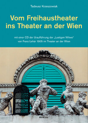 Buchcover Vom Freihaustheater zum Theater an der Wien | Tadeusz Krzeszowiak | EAN 9783205773696 | ISBN 3-205-77369-1 | ISBN 978-3-205-77369-6