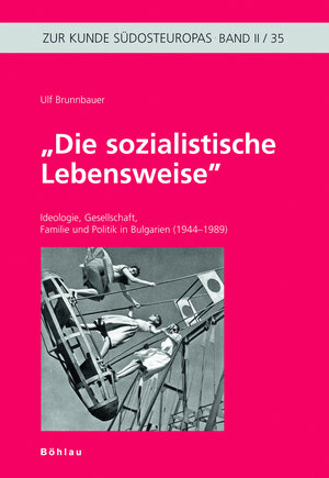 Buchcover Die sozialistische Lebensweise | Ulf Brunnbauer | EAN 9783205775775 | ISBN 3-205-77577-5 | ISBN 978-3-205-77577-5