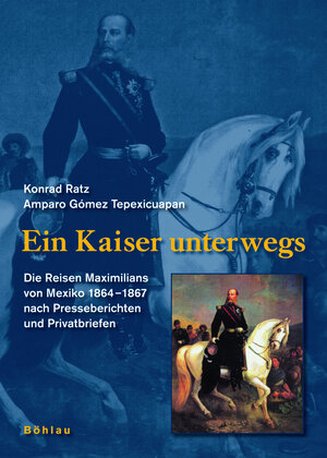Buchcover Ein Kaiser unterwegs | Amparo Gómez Tepexicuapan Licenciada | EAN 9783205775782 | ISBN 3-205-77578-3 | ISBN 978-3-205-77578-2