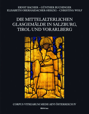 Buchcover Die mittelalterlichen Glasgemälde in Salzburg, Tirol und Vorarlberg | Christina Wais-Wolf | EAN 9783205776536 | ISBN 3-205-77653-4 | ISBN 978-3-205-77653-6