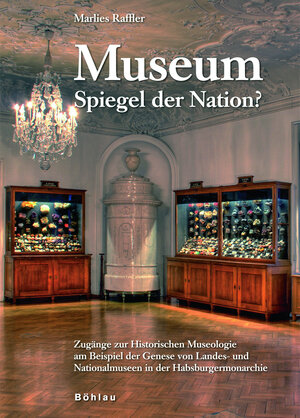 Buchcover Museum - Spiegel der Nation? | Marlies Raffler | EAN 9783205777311 | ISBN 3-205-77731-X | ISBN 978-3-205-77731-1