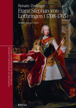 Buchcover Franz Stephan von Lothringen (1708-1765) | Renate Zedinger | EAN 9783205781097 | ISBN 3-205-78109-0 | ISBN 978-3-205-78109-7