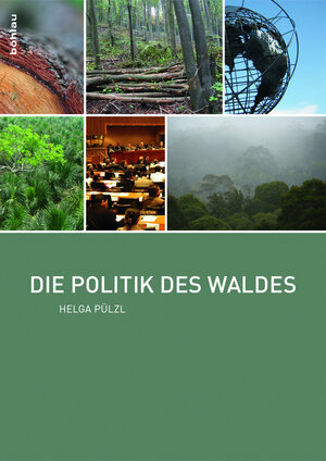 Buchcover Die Politik des Waldes | Helga Pülzl | EAN 9783205781479 | ISBN 3-205-78147-3 | ISBN 978-3-205-78147-9