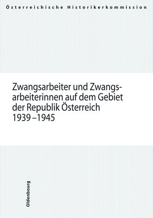 Buchcover Zwangsarbeiter und Zwangsarbeiterinnen auf dem Gebiet der Republik Österreich 1939-1945 | Mark Spoerer | EAN 9783205782674 | ISBN 3-205-78267-4 | ISBN 978-3-205-78267-4