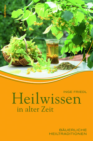 Buchcover Heilwissen in alter Zeit | Inge Friedl | EAN 9783205783138 | ISBN 3-205-78313-1 | ISBN 978-3-205-78313-8