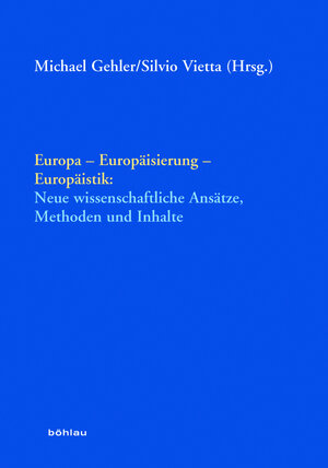 Buchcover Europa - Europäisierung - Europäistik:  | EAN 9783205783886 | ISBN 3-205-78388-3 | ISBN 978-3-205-78388-6