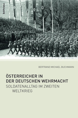 Buchcover Österreicher in der Deutschen Wehrmacht | Bertrand Michael Buchmann | EAN 9783205784449 | ISBN 3-205-78444-8 | ISBN 978-3-205-78444-9