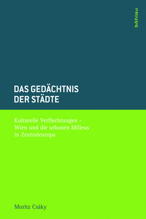 Buchcover Das Gedächtnis der Städte | Moritz Csáky | EAN 9783205785439 | ISBN 3-205-78543-6 | ISBN 978-3-205-78543-9