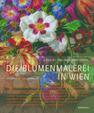 Buchcover Die Blumenmalerei in Wien | Marianne Frodl-Schneemann | EAN 9783205785583 | ISBN 3-205-78558-4 | ISBN 978-3-205-78558-3