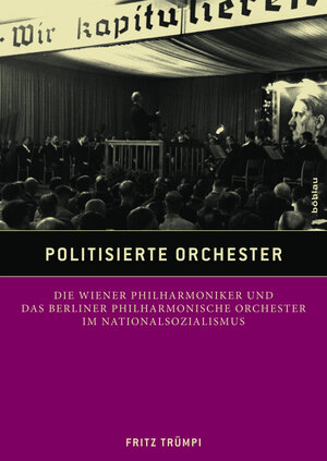 Buchcover Politisierte Orchester | Fritz Trümpi | EAN 9783205786573 | ISBN 3-205-78657-2 | ISBN 978-3-205-78657-3