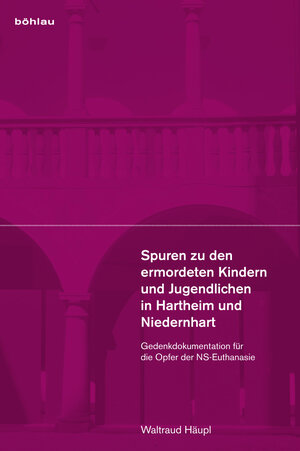 Buchcover Spuren zu den ermordeten Kindern und Jugendlichen in Hartheim und Niedernhart | Waltraud Häupl | EAN 9783205787761 | ISBN 3-205-78776-5 | ISBN 978-3-205-78776-1