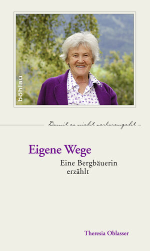 Buchcover Eigene Wege | Theresia Oblasser | EAN 9783205789284 | ISBN 3-205-78928-8 | ISBN 978-3-205-78928-4