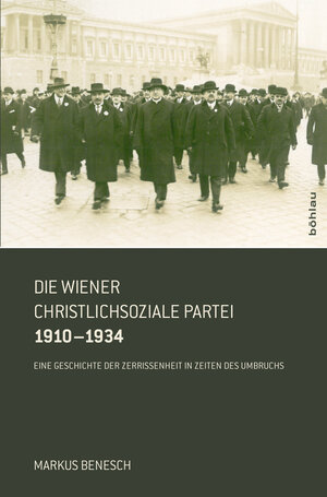 Buchcover Die Wiener Christlichsoziale Partei 1910–1934 | Markus Benesch | EAN 9783205794752 | ISBN 3-205-79475-3 | ISBN 978-3-205-79475-2