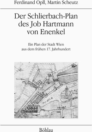 Buchcover Der Schlierbach-Plan des Job Hartmann von Enenkel | Martin Scheutz | EAN 9783205795049 | ISBN 3-205-79504-0 | ISBN 978-3-205-79504-9
