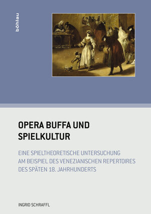 Buchcover Opera buffa und Spielkultur | Ingrid Schraffl | EAN 9783205795926 | ISBN 3-205-79592-X | ISBN 978-3-205-79592-6