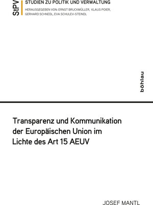 Buchcover Transparenz und Kommunikation der Europäischen Union im Lichte des Art 15 AEUV | Josef Mantl | EAN 9783205796084 | ISBN 3-205-79608-X | ISBN 978-3-205-79608-4