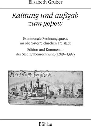 Buchcover »Raittung und außgab zum gepew« | Elisabeth Gruber | EAN 9783205796312 | ISBN 3-205-79631-4 | ISBN 978-3-205-79631-2