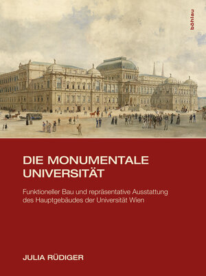 Buchcover Die monumentale Universität | Julia Rüdiger | EAN 9783205796541 | ISBN 3-205-79654-3 | ISBN 978-3-205-79654-1