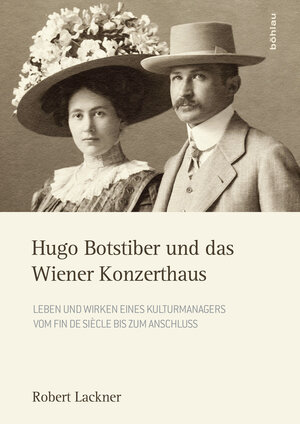 Buchcover Hugo Botstiber und das Wiener Konzerthaus | Robert Lackner | EAN 9783205796787 | ISBN 3-205-79678-0 | ISBN 978-3-205-79678-7