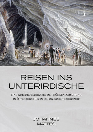 Buchcover Reisen ins Unterirdische | Johannes Mattes | EAN 9783205796879 | ISBN 3-205-79687-X | ISBN 978-3-205-79687-9
