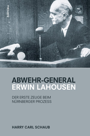 Buchcover Abwehr-General Erwin Lahousen | Harry Carl Schaub | EAN 9783205797005 | ISBN 3-205-79700-0 | ISBN 978-3-205-79700-5