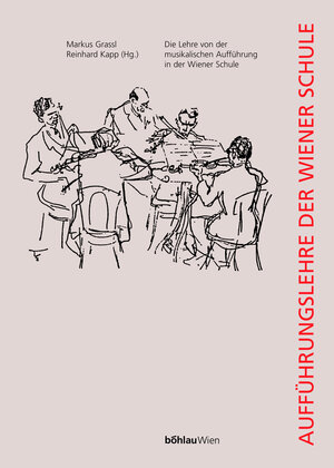 Buchcover Die Lehre von der musikalischen Aufführung in der Wiener Schule  | EAN 9783205988915 | ISBN 3-205-98891-4 | ISBN 978-3-205-98891-5