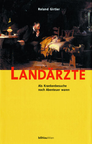 Buchcover Landärzte | Roland Girtler | EAN 9783205990123 | ISBN 3-205-99012-9 | ISBN 978-3-205-99012-3