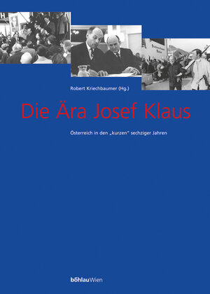 Buchcover Die Ära Josef Klaus  | EAN 9783205991465 | ISBN 3-205-99146-X | ISBN 978-3-205-99146-5