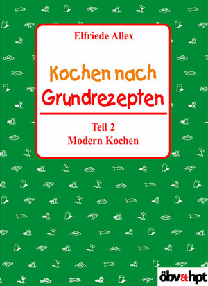Buchcover Kochen nach Grundrezepten - Teil 2 | Elfriede Allex | EAN 9783209041500 | ISBN 3-209-04150-4 | ISBN 978-3-209-04150-0