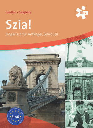 Buchcover Szia! Ungarisch für Anfänger, Lehrbuch | Dr. Andrea Seidler | EAN 9783209045775 | ISBN 3-209-04577-1 | ISBN 978-3-209-04577-5
