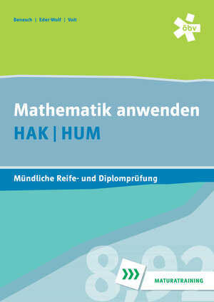 Buchcover Mathematik anwenden HAK/HUM, mündliche Reife- und Diplomprüfung | Thomas Benesch | EAN 9783209080769 | ISBN 3-209-08076-3 | ISBN 978-3-209-08076-9