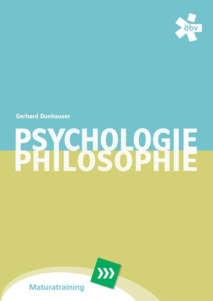 Buchcover Psychologie und Philosophie Maturatraining | Gerhard Donhauser | EAN 9783209089946 | ISBN 3-209-08994-9 | ISBN 978-3-209-08994-6