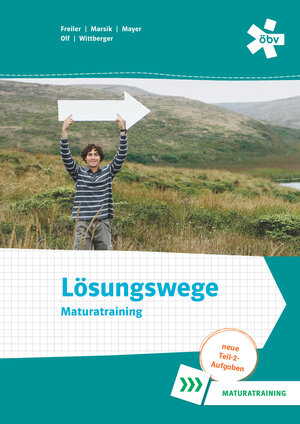 Buchcover Lösungswege Mathematik Oberstufe, Maturatraining | Markus Wittberger | EAN 9783209098016 | ISBN 3-209-09801-8 | ISBN 978-3-209-09801-6