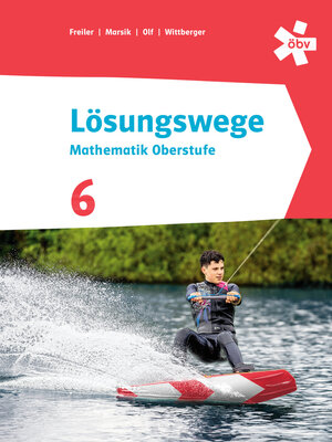 Buchcover Lösungswege Mathematik Oberstufe 6, Schülerbuch + E-Book | Philipp Freiler | EAN 9783209114945 | ISBN 3-209-11494-3 | ISBN 978-3-209-11494-5
